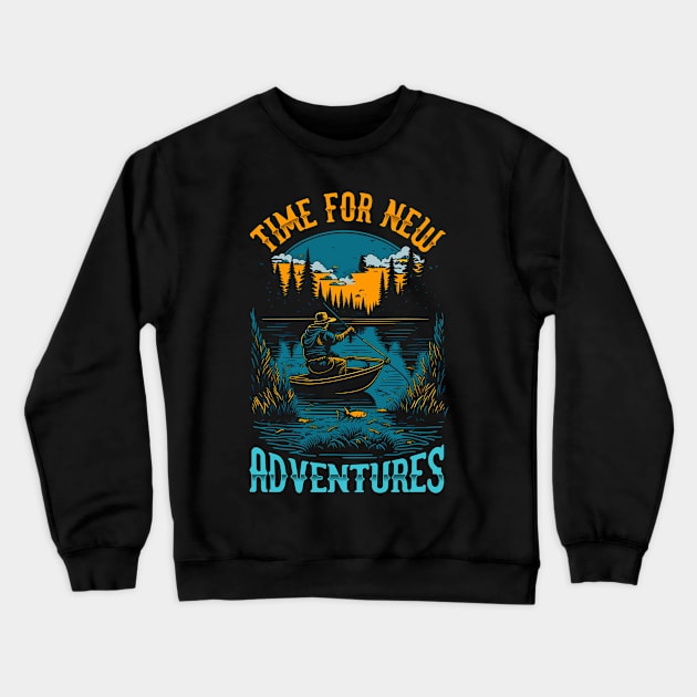 Time for new Adventures | Funny Fishing lover Crewneck Sweatshirt by T-shirt US